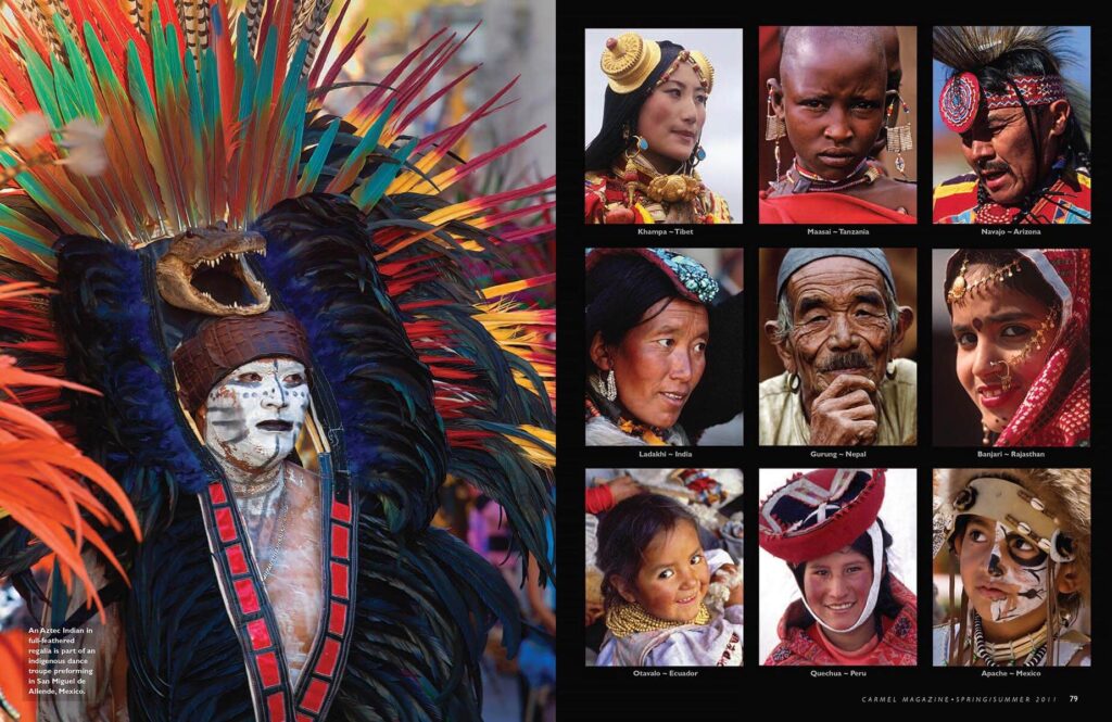 This article on Tribal Cultures from around the world was published by Carmel Magazine.  The portraits are from indigenous cultures in native dress.